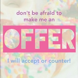 Make me offers! Feel free to lowball I can counter